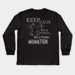 keep calm its a pitbull not a freakin monster, pitbull Kids Long Sleeve T-Shirt